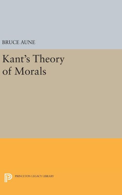 Kant'S Theory Of Morals (Princeton Legacy Library, 264)