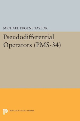 Pseudodifferential Operators (Pms-34) (Princeton Mathematical Series)