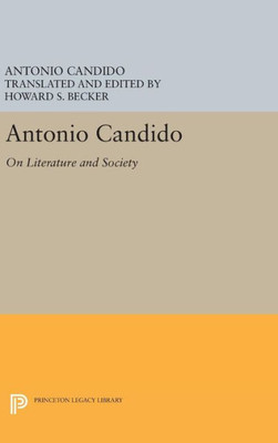 Antonio Candido: On Literature And Society (Princeton Legacy Library, 295)