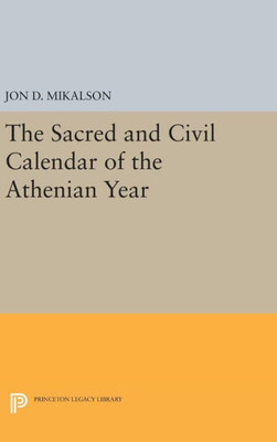 The Sacred And Civil Calendar Of The Athenian Year (Princeton Legacy Library, 1368)