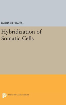 Hybridization Of Somatic Cells (Princeton Legacy Library, 1766)