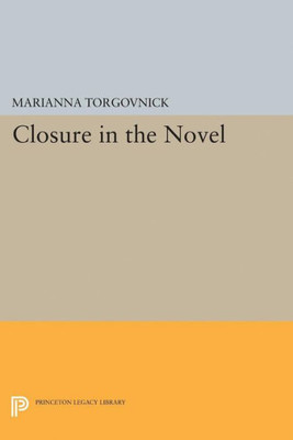 Closure In The Novel (Princeton Legacy Library, 5118)