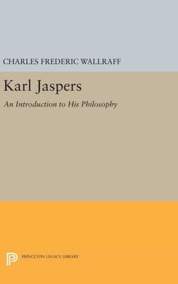 Karl Jaspers: An Introduction To His Philosophy (Princeton Legacy Library, 1805)