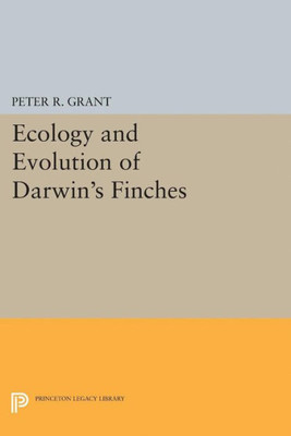 Ecology And Evolution Of Darwin'S Finches (Princeton Science Library Edition): Princeton Science Library Edition (Princeton Science Library, 144)