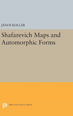Shafarevich Maps And Automorphic Forms (Porter Lectures, 7)