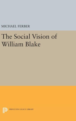 The Social Vision Of William Blake (Princeton Legacy Library, 550)