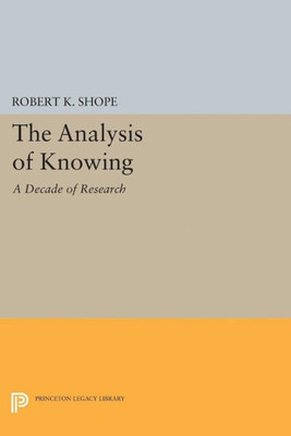 The Analysis Of Knowing: A Decade Of Research (Princeton Legacy Library, 5124)