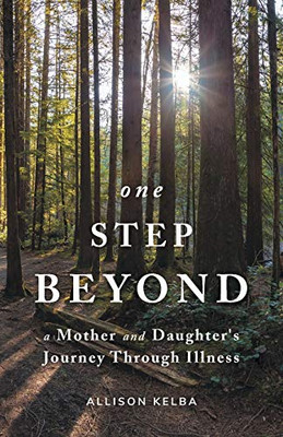 One Step Beyond: A Mother and Daughter's Journey Through Illness - Paperback