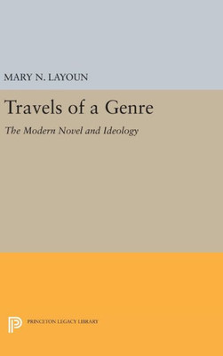 Travels Of A Genre: The Modern Novel And Ideology (Princeton Legacy Library, 1055)