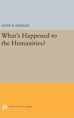 What'S Happened To The Humanities? (Princeton Legacy Library, 358)