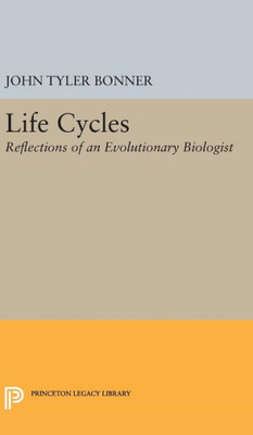 Life Cycles: Reflections Of An Evolutionary Biologist (Princeton Legacy Library, 1769)