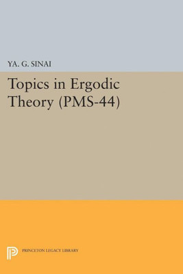 Topics In Ergodic Theory (Pms-44), Volume 44 (Princeton Mathematical Series, 95)