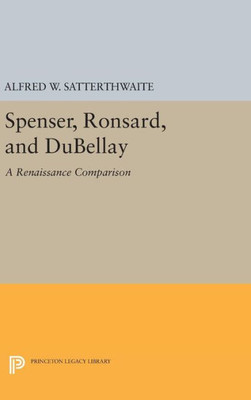 Spenser, Ronsard, And Dubellay (Princeton Legacy Library, 2368)