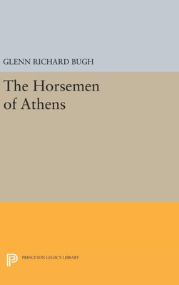 The Horsemen Of Athens (Princeton Legacy Library, 941)