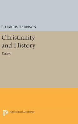 Christianity And History: Essays (Princeton Legacy Library, 2118)