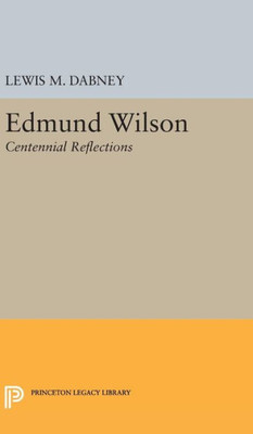 Edmund Wilson: Centennial Reflections (Princeton Legacy Library, 370)