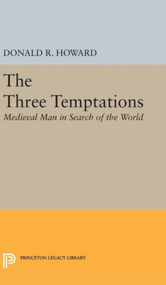 Three Temptations: Medieval Man In Search Of The World (Princeton Legacy Library, 2388)