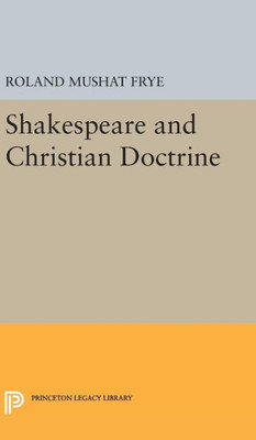 Shakespeare And Christian Doctrine (Princeton Legacy Library, 2363)