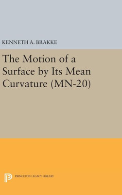 The Motion Of A Surface By Its Mean Curvature. (Mn-20) (Mathematical Notes, 20)