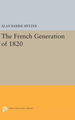 The French Generation Of 1820 (Princeton Legacy Library, 505)