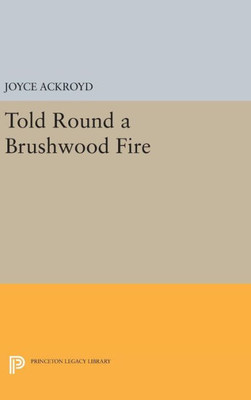Told Round A Brushwood Fire (Princeton Library Of Asian Translations, 107)