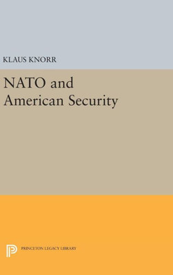 Nato And American Security (Princeton Legacy Library, 2289)
