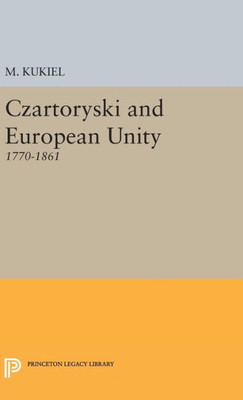 Czartoryski And European Unity (Princeton Legacy Library, 2145)