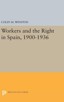 Workers And The Right In Spain, 1900-1936 (Princeton Legacy Library, 455)