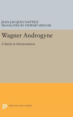 Wagner Androgyne (Princeton Studies In Opera, 22)