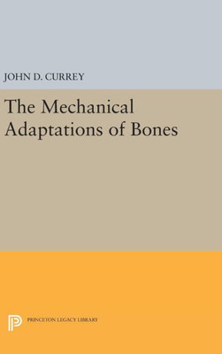 The Mechanical Adaptations Of Bones (Princeton Legacy Library, 870)