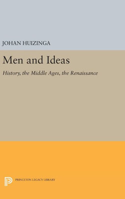 Men And Ideas: History, The Middle Ages, The Renaissance (Princeton Legacy Library, 453)