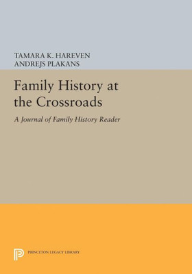 Family History At The Crossroads: A Journal Of Family History Reader (Princeton Legacy Library, 5040)