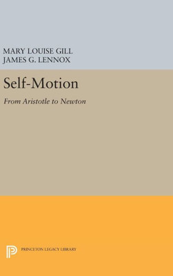 Self-Motion: From Aristotle To Newton (Princeton Legacy Library, 5197)