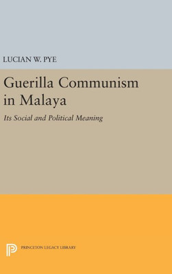 Guerilla Communism In Malaya (Princeton Legacy Library, 2218)