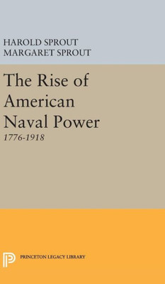Rise Of American Naval Power (Princeton Legacy Library, 2339)