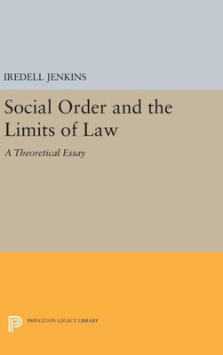 Social Order And The Limits Of Law: A Theoretical Essay (Princeton Legacy Library, 60)