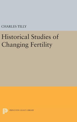 Historical Studies Of Changing Fertility (Quantitative Studies In History)