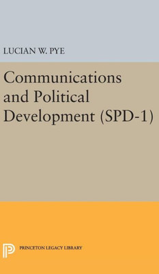 Communications And Political Development. (Spd-1) (Studies In Political Development)