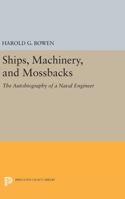Ships, Machinery And Mossback (Princeton Legacy Library, 2355)