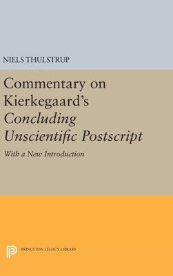 Commentary On Kierkegaard'S Concluding Unscientific Postscript: With A New Introduction (Princeton Legacy Library, 448)
