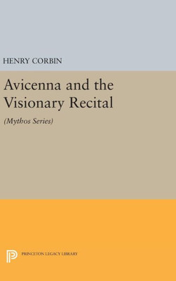 Avicenna And The Visionary Recital: (Mythos Series) (Bollingen Series, 181)