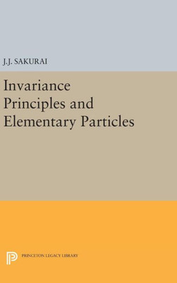 Invariance Principles And Elementary Particles (Princeton Legacy Library, 2228)