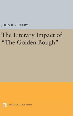 The Literary Impact Of The Golden Bough (Princeton Legacy Library, 1696)