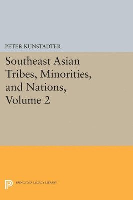 Southeast Asian Tribes, Minorities, And Nations, Volume 2 (Princeton Legacy Library, 5083)