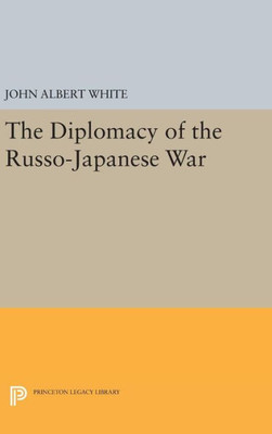 Diplomacy Of The Russo-Japanese War (Princeton Legacy Library, 2165)