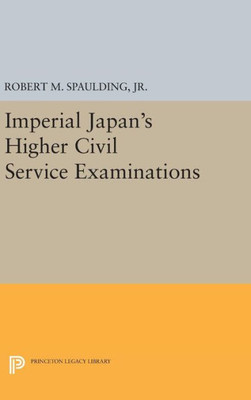 Imperial Japan'S Higher Civil Service Examinations (Princeton Legacy Library, 1991)