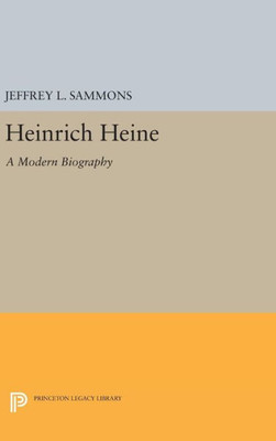 Heinrich Heine: A Modern Biography (Princeton Legacy Library, 583)