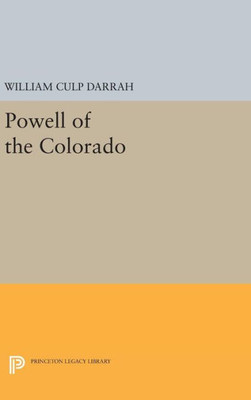 Powell Of The Colorado (Princeton Legacy Library, 2320)