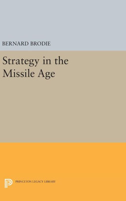 Strategy In The Missile Age (Princeton Legacy Library, 1895)