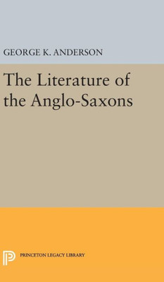 The Literature Of The Anglo-Saxons (Princeton Legacy Library, 1908)